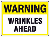 Custom Gate Signs,Warning Wrinkles Ahead